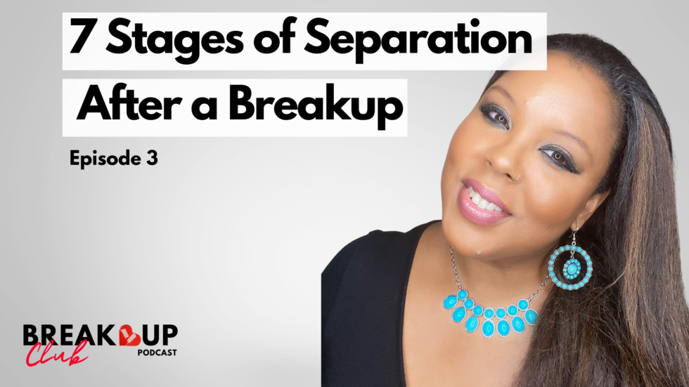 7 stages of separation after a breakup breakup club podcast