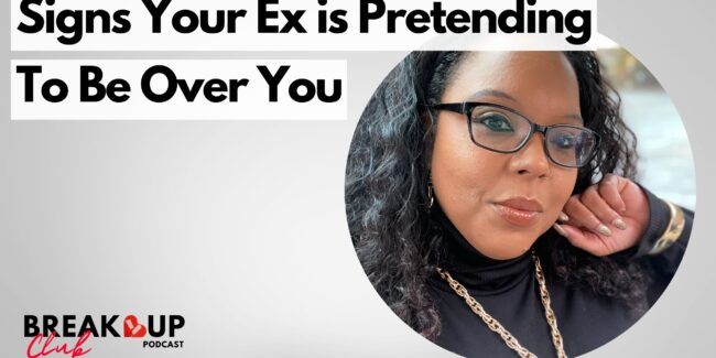 Signs Your Ex is Pretending to Be Over You
