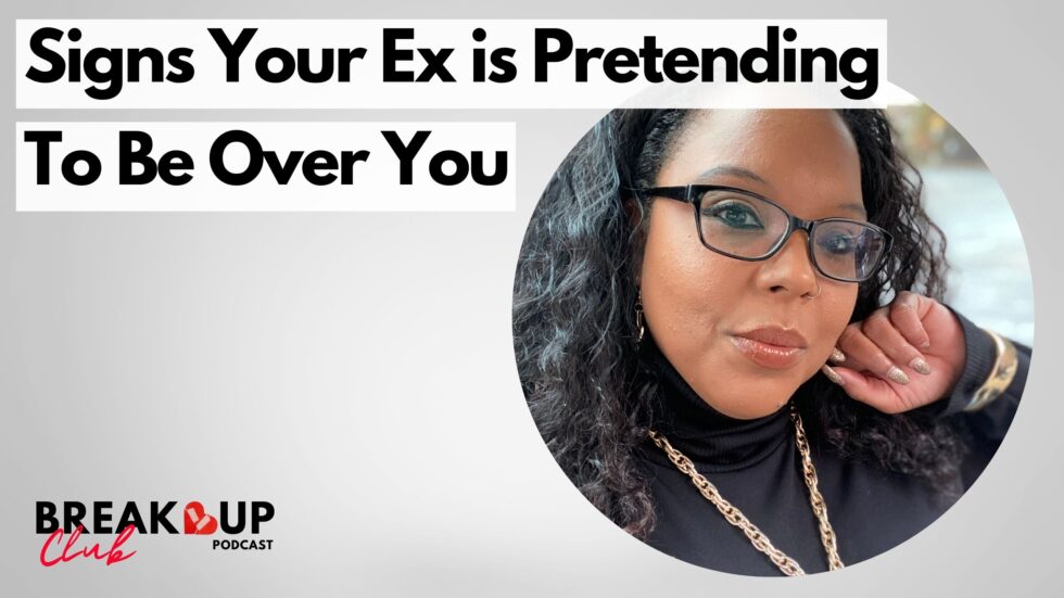 Signs Your Ex is Pretending to Be Over You