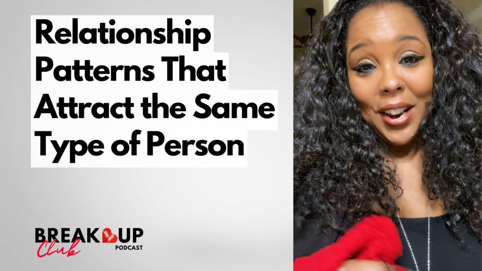 Relationship Patterns That Attract the Same Type of Person