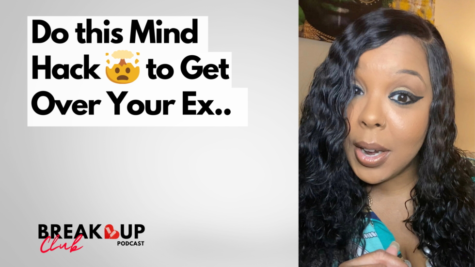 Mind hacks to get over your ex
