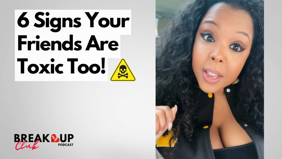 Six signs your friends are toxic (friend breakup)